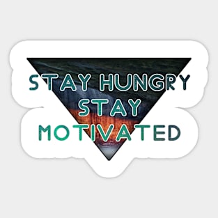 Stay hungry stay motivated Sticker